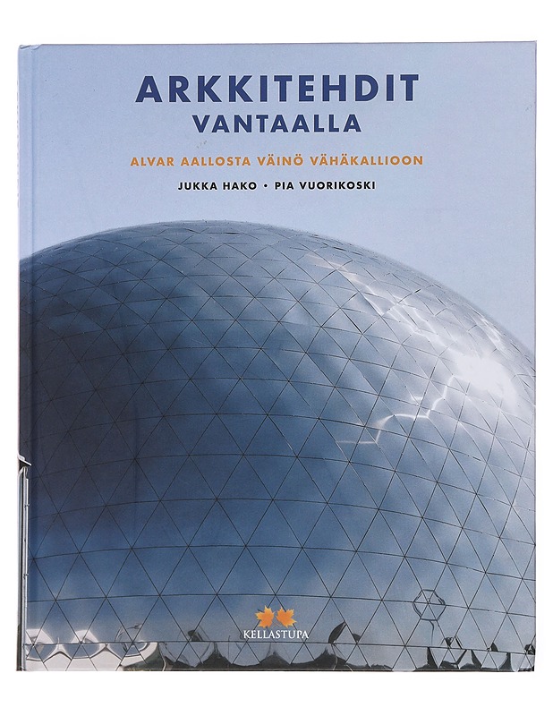 Arkkitehdit Vantaalla : Alvar Aallosta Väinö Vähäkallioon - Hako, Jukka - Historiakirjat - 10105499973 - 0