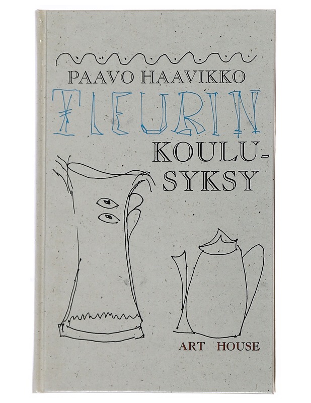 Fleurin koulusyksy : romaani - Haavikko, Paavo - Romaanit ja novellit - 10105500050 - 0