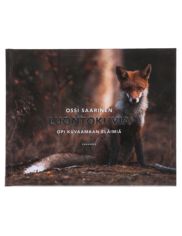 Luontokuvia : opi kuvaamaan eläimiä - Ossi Saarinen - Tietokirjat ja oppaat - 10105500282 - 0