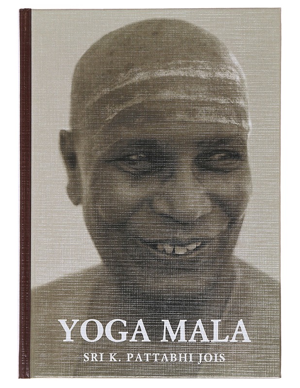 Yoga mala : yogasana visharada vedanta vidvan - Pattabhi Jois, K. - Tietokirjat ja oppaat - 10105500291 - 0