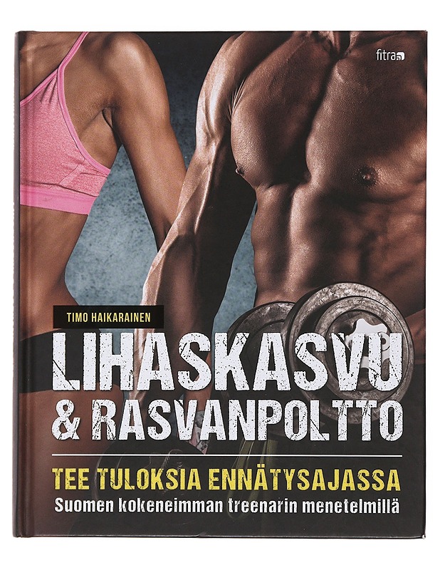 Lihaskasvu ja rasvanpoltto - Timo Haikarainen - Tietokirjat ja oppaat - 10105500437 - 0