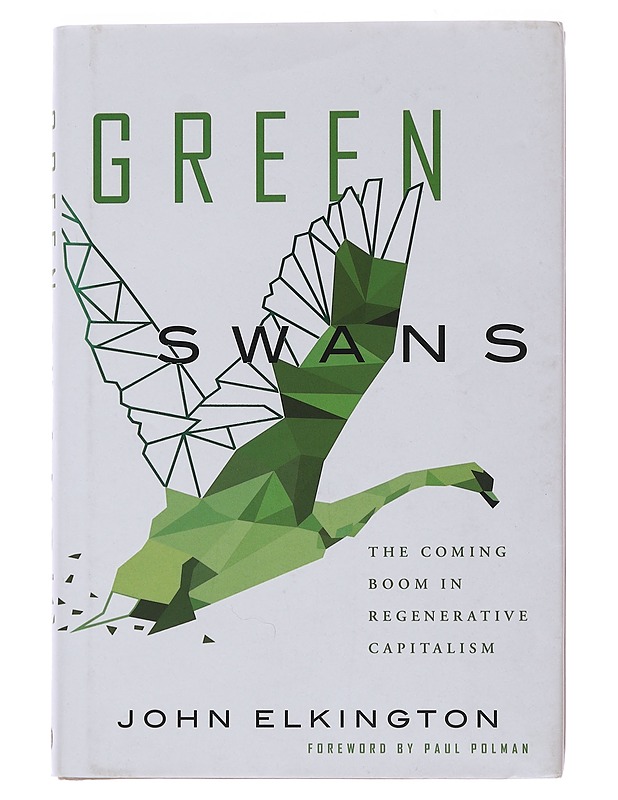 Green swans : the coming boom in regenerative capitalism - Elkington, John - Tietokirjat ja oppaat - 10105500461 - 0