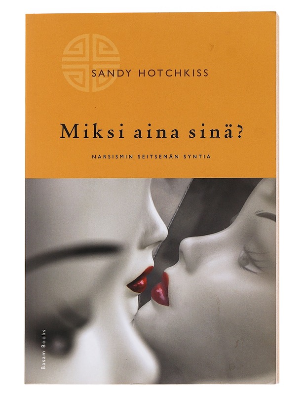 Miksi aina sinä? : narsismin seitsemän syntiä - Hotchkiss, Sandy - Tietokirjat ja oppaat - 10105500499 - 0