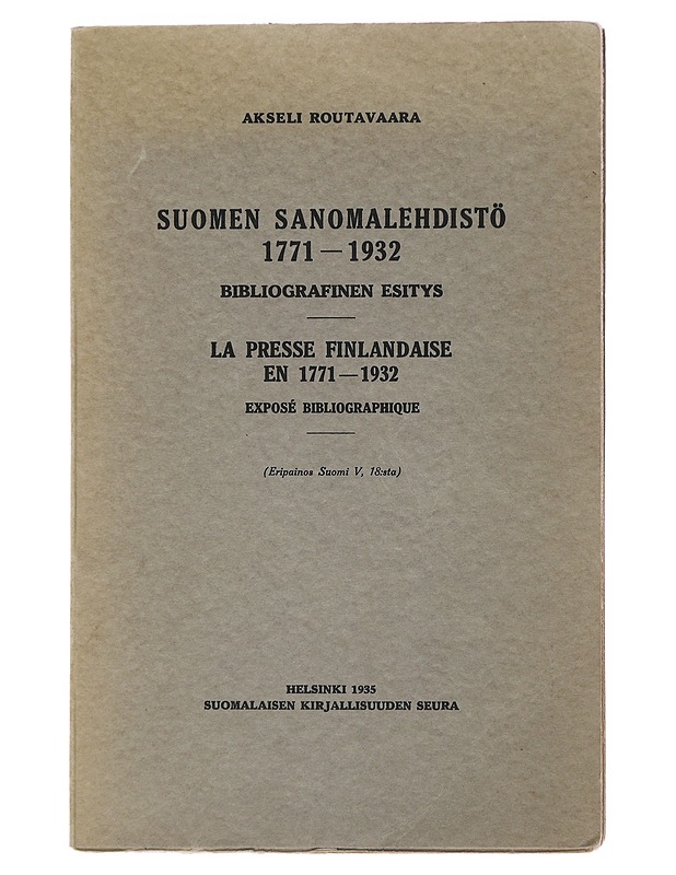 Suomen Sanomalehdistö 1771-1932 - Akseli Routavaara - Historiakirjat - 10105500542 - 0