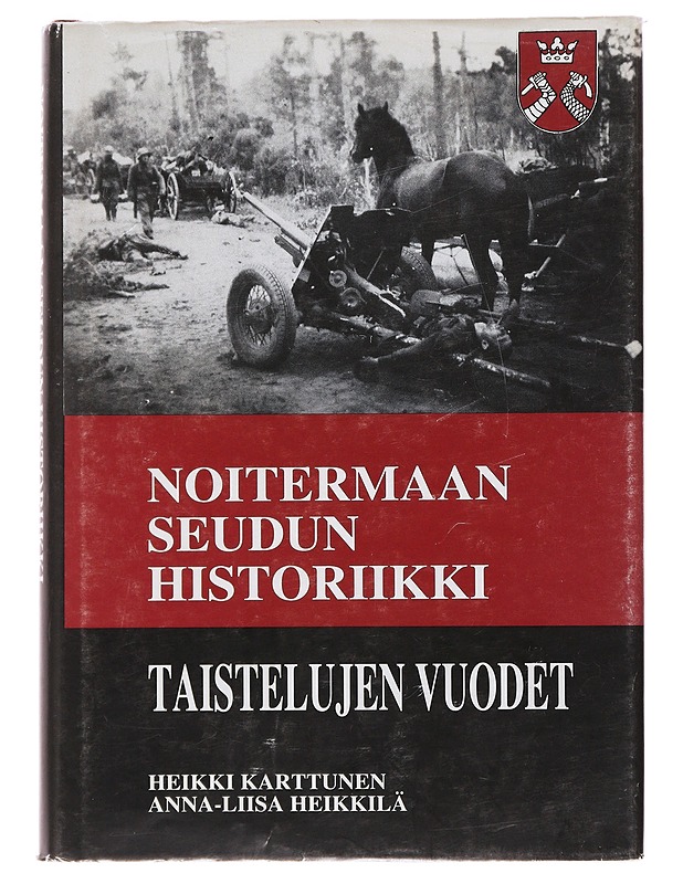 Noitermaan seudun historiikki : Taistelujen vuodet - Karttunen, Heikki - Historiakirjat - 10105500587 - 0