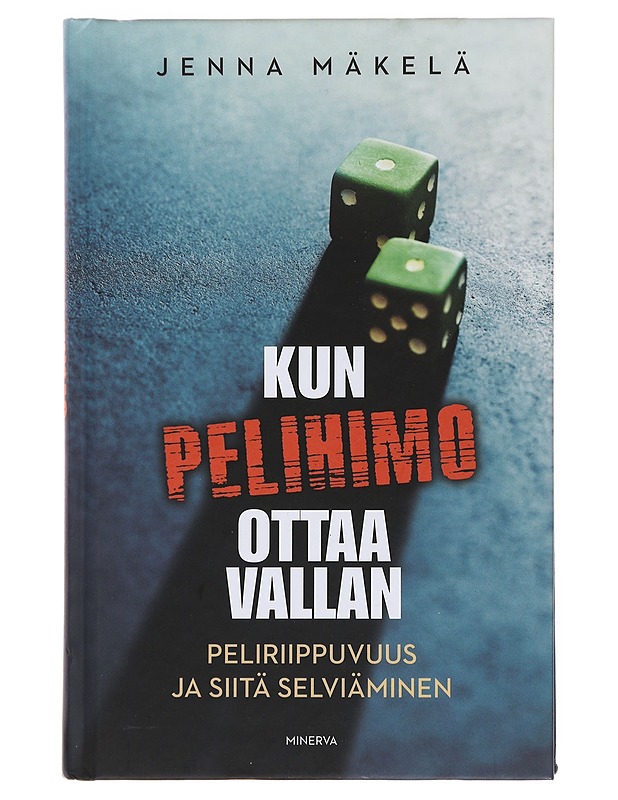 Kun pelihimo ottaa vallan : peliriippuvuus ja siitä selviäminen - Jenna Mäkelä - Tietokirjat ja oppaat - 10105500655 - 0