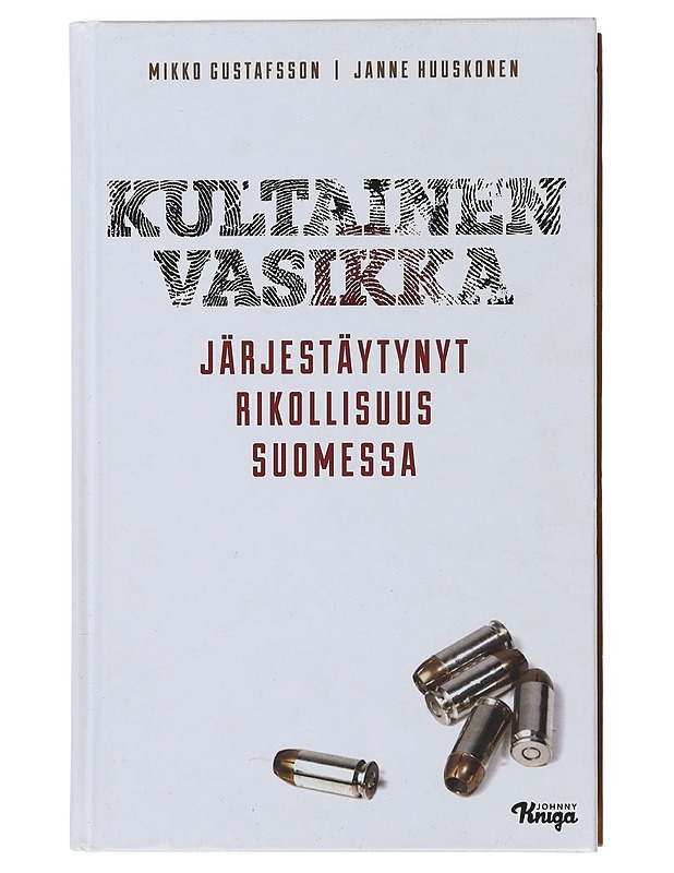 Kultainen vasikka : järjestäytynyt rikollisuus Suomessa - Gustafsson, Mikko - Elämäkerrat ja muistelmat - 10105500662 - 0
