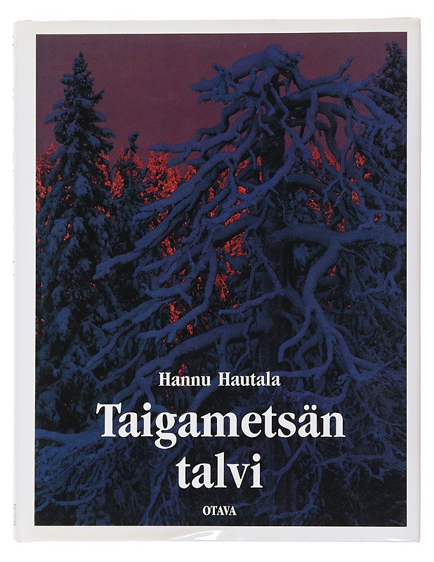 Taigametsän talvi : kuvia Koillismaalta - Hautala, Hannu - Tietokirjat ja oppaat - 10105500713 - 0