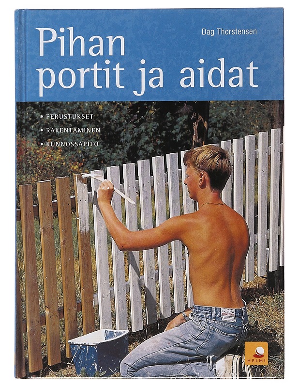 Pihan portit ja aidat : perustukset, rakentaminen, kunnossapito - Thorstensen, Dag - Tietokirjat ja oppaat - 10105500772 - 0