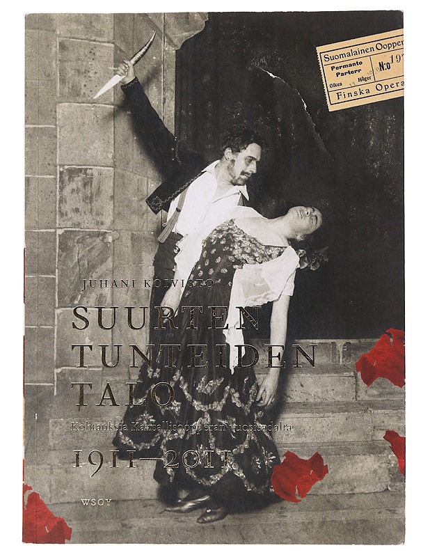 Suurten tunteiden talo : kohtauksia Kansallisoopperan vuosisadalta 1911-2011 - Juhani Koivisto - Historiakirjat - 10105500785 - 0