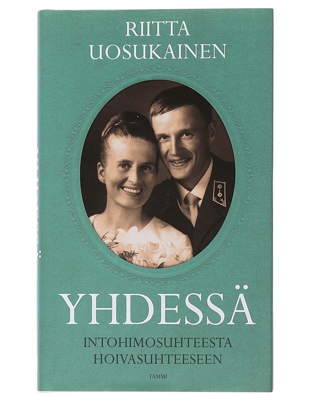 Yhdessä : intohimosuhteesta hoivasuhteeseen - Riitta Uosukainen - Elämäkerrat ja muistelmat - 10105500815 - 0