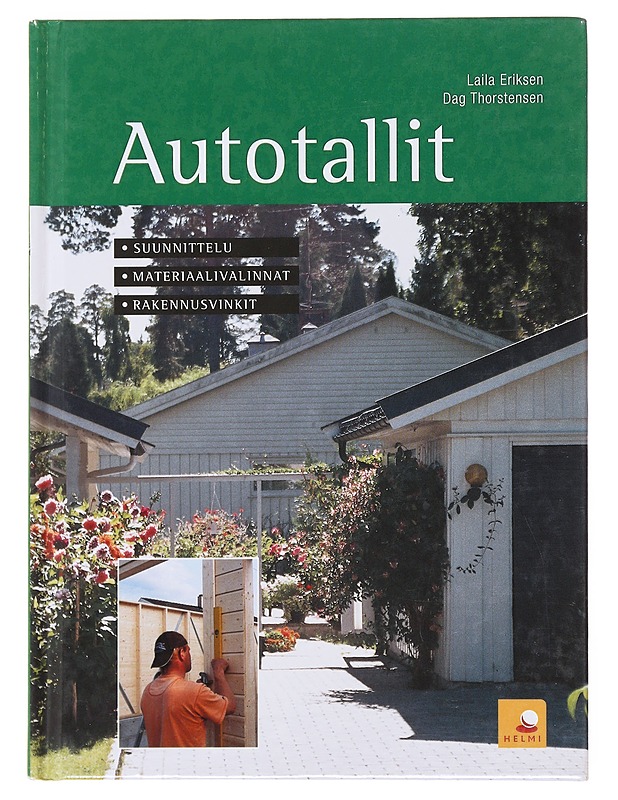 Autotallit : suunnittelu, materiaalivalinnat, rakennusvinkit - Eriksen, Laila - Tietokirjat ja oppaat - 10105500873 - 0