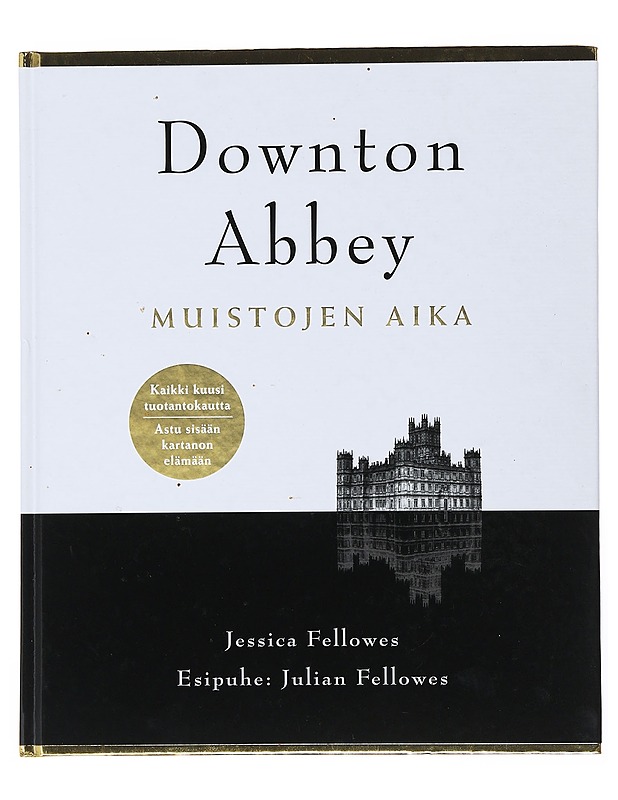 Downton Abbey : muistojen aika - Fellowes, Jessica - Tietokirjat ja oppaat - 10105500983 - 0