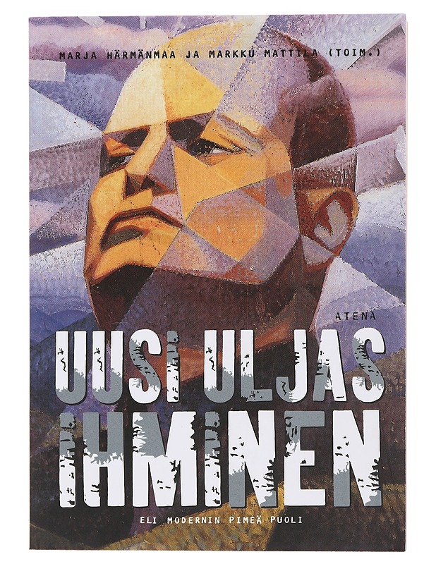 Uusi uljas ihminen, eli, Modernin pimeä puoli - Härmänmaa, Marja - Historiakirjat - 10105501053 - 0