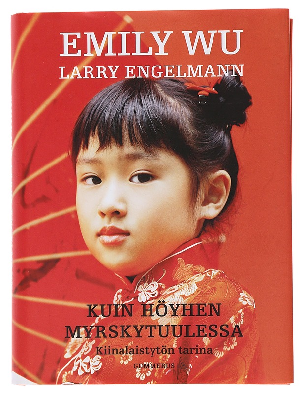 Kuin höyhen myrskytuulessa : kiinalaistytön tarina - Wu, Emily - Elämäkerrat ja muistelmat - 10105501078 - 0