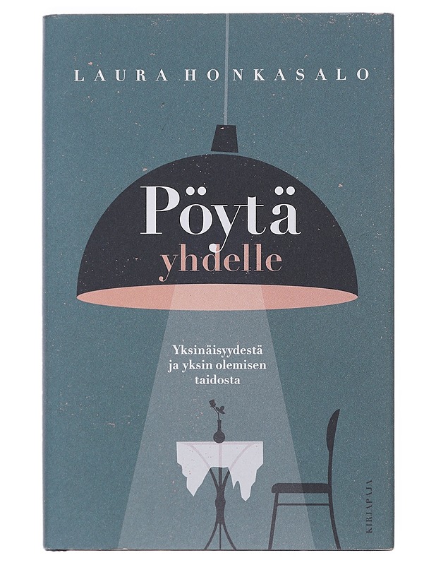 Pöytä yhdelle : yksinäisyydestä ja yksin olemisen taidosta - Laura Honkasalo - Elämäkerrat ja muistelmat - 10105501093 - 0