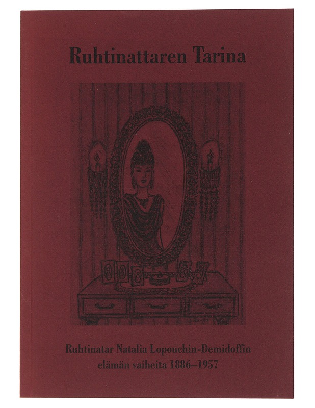 Ruhtinattaren tarina : ruhtinatar Natalia Lopouchin-Demidovin elämänvaiheita 1886-1957 - Kalevi Salovaara - Elämäkerrat ja muistelmat - 10105501110 - 0