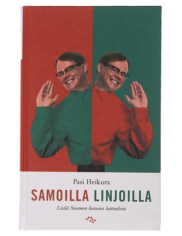 Samoilla linjoilla : lisää Suomen kansan latteuksia - Heikura, Pasi - Tietokirjat ja oppaat - 10105501159 - 0