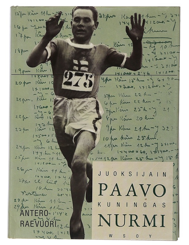 Paavo Nurmi, juoksijain kuningas - Raevuori, Antero - Elämäkerrat ja muistelmat - 10105501186 - 0