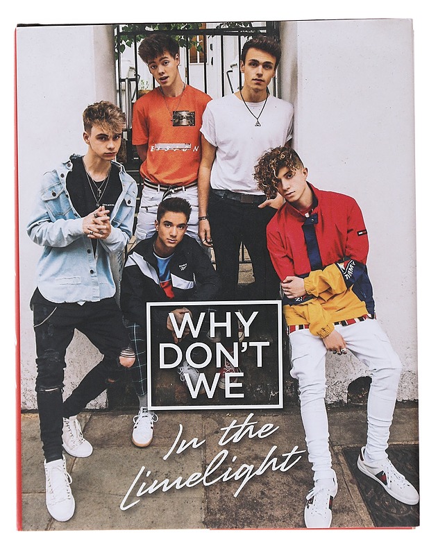 Why Don't We: In the Limelight: The Official Autobiography of Today's Hottest Boy Band with Never-Before-Seen Photos  - Elämäkerrat ja muistelmat - 10105501212 - 0