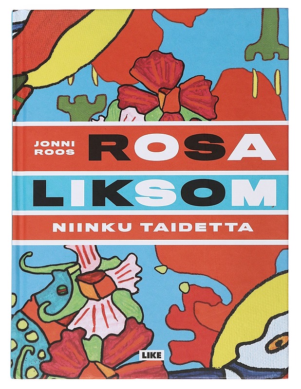 Rosa Liksom : niinku taidetta - Jonni Roos - Historiakirjat - 10105501239 - 0