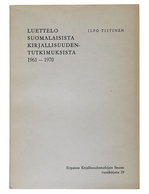  Luettelo suomalaisista kirjallisuudentutkimuksista 1961-1970 - Ilpo Tiitinen - Tietokirjat ja oppaat - 10105501306 - 0