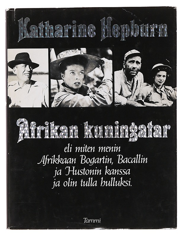 Afrikan kuningatar eli miten menin Afrikkaan Bogartin, Bacallin ja  Hustonin kanssa ja olin tulla hulluksi - Hepburn, Katharine - Elämäkerrat ja muistelmat - 10105501327 - 0