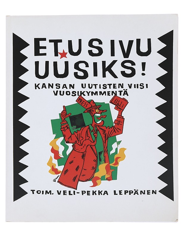 Etusivu uusiks! : Kansan uutisten viisi vuosikymmentä 1957-2007 - Historiakirjat - 10105501342 - 0