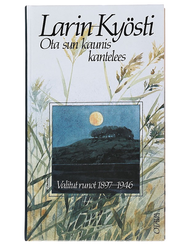 Ota sun kaunis kantelees : valitut runot 1897-1946 - Larin-Kyösti - Runot ja näytelmät - 10105501362 - 0