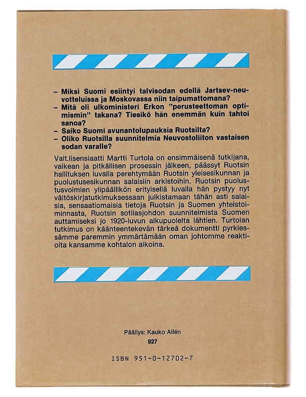 Tornionjoelta Rajajoelle : Suomen ja Ruotsin salainen yhteistoiminta Neuvostoliiton hyökkäyksen varalle vuosina 1923-1940 : puolustuspoliittinen vaihtoehto - Martti Turtola - Historiakirjat - 10105501393 - 1