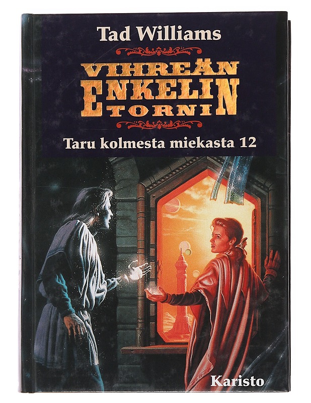 Vihreän enkelin torni : Taru kolmesta miekasta 12 - Williams, Tad - Fantasia- ja scifi - 10105501398 - 0