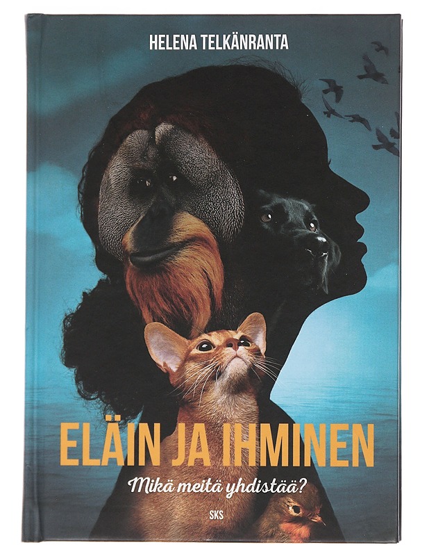 Eläin ja ihminen : mikä meitä yhdistää? - Helena Telkänranta - Tietokirjat ja oppaat - 10105501569 - 0