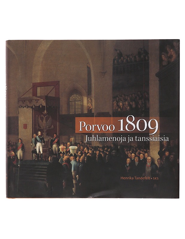Porvoo 1809 : juhlamenoja ja tanssiaisia - Tandefelt, Henrika - Historiakirjat - 10105501573 - 0