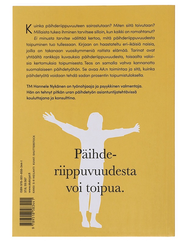 Ei minusta tarvitse välittää : tuhkimotarinoita naisten päihderiippuvuudesta - Hannele Nykänen - Elämäkerrat ja muistelmat - 10105501613 - 1