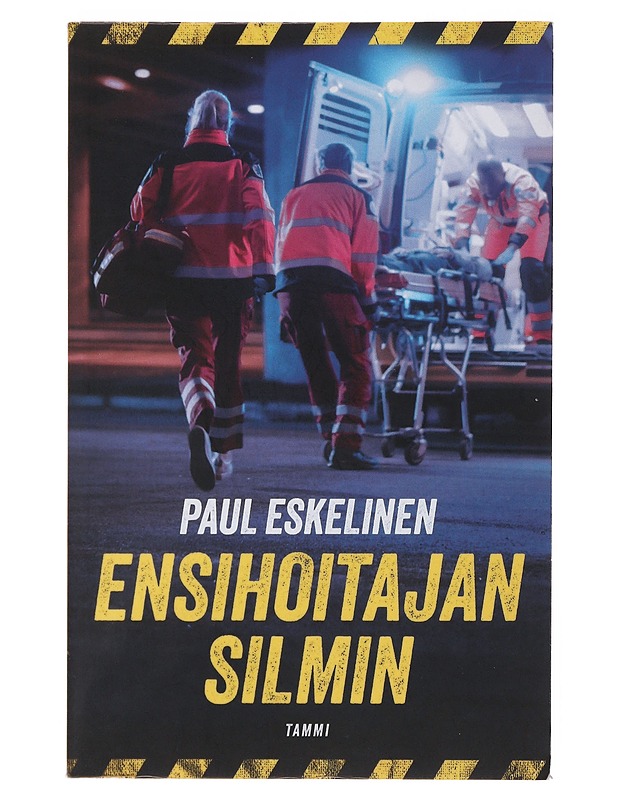 Ensihoitajan silmin - Eskelinen, Paul - Elämäkerrat ja muistelmat - 10105501632 - 0