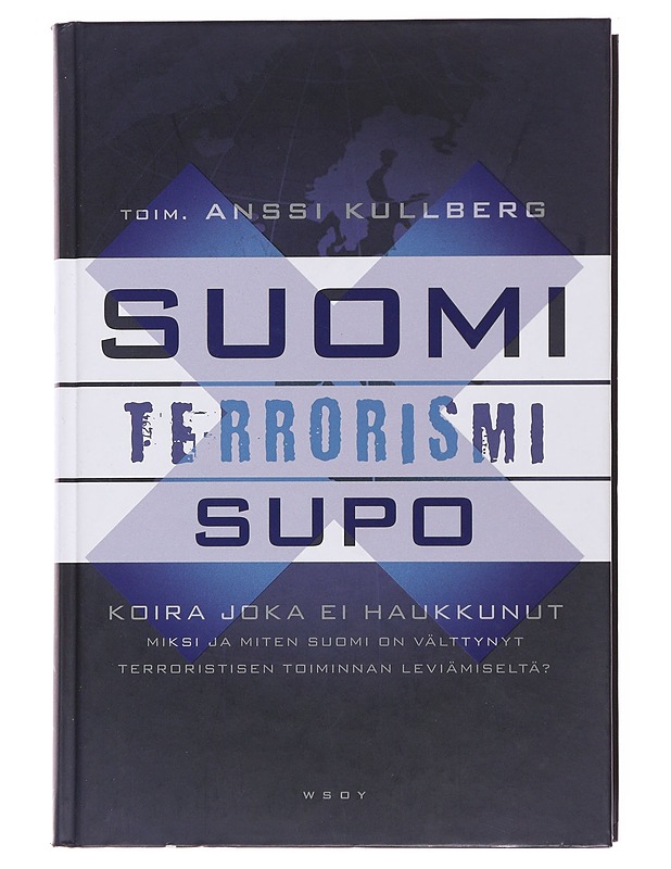 Suomi, terrorismi, Supo : koira, joka ei haukkunut - Kullberg, Anssi - Historiakirjat - 10105501680 - 0