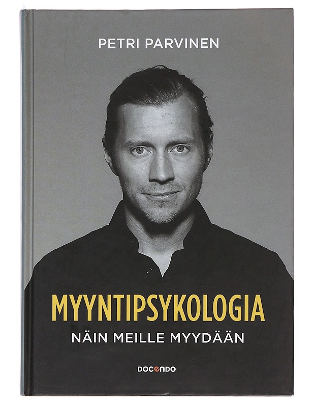 Myyntipsykologia : näin meille myydään - Parvinen, Petri - Tietokirjat ja oppaat - 10105501684 - 0