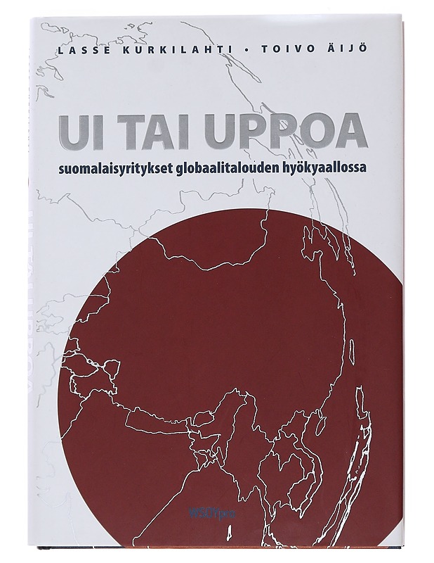 Ui tai uppoa : suomalaisyritykset globaalitalouden hyökyaallossa - Kurkilahti, Lasse - Tietokirjat ja oppaat - 10105501695 - 0