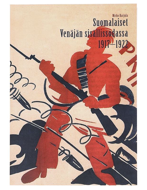 Suomalaiset Venäjän sisällissodassa 1917-1922 - Harjula, Mirko - Historiakirjat - 10105501706 - 0