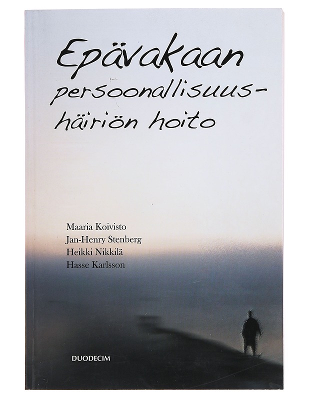 Epävakaan persoonallisuushäiriön hoito - Karlsson, Hasse - Tietokirjat ja oppaat - 10105501711 - 0