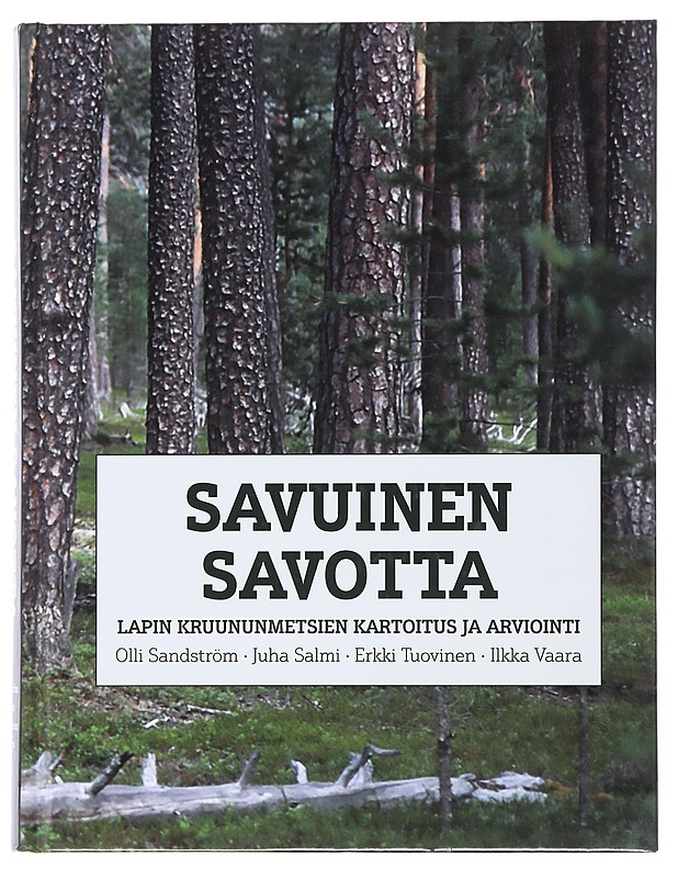 Savuinen savotta : Lapin kruununmetsien kartoitus ja arviointi - Sandström, Olli - Tietokirjat - 10105501719 - 0