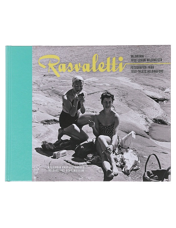 Rasvaletti : valokuvia 1950-luvun Helsingistä = fotografier från 1950-talets Helsingfors - Hytönen, Yki - Historiakirjat - 10105501729 - 0