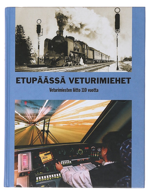 Etupäässä veturimiehet : Veturimiesten liitto 110 vuotta - Holopainen, Risto - Elämäkerrat ja muistelmat - 10105501819 - 0
