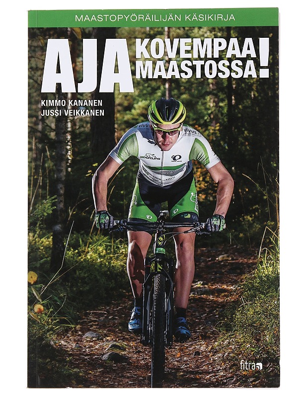 Aja kovempaa maastossa : maastopyöräilijän käsikirja - Kananen, Kimmo - Kirja lahjaksi - 10105501849 - 0