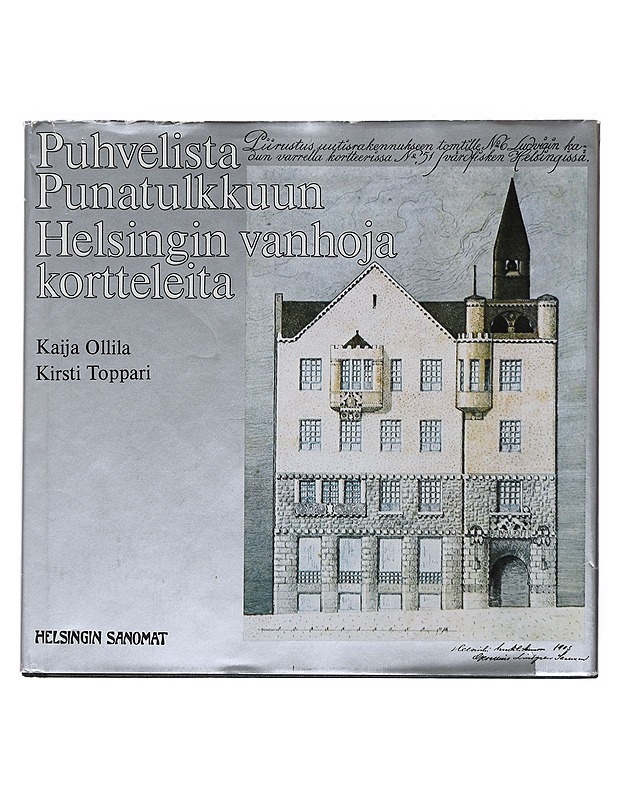 Puhvelista Punatulkkuun : Helsingin vanhoja kortteleita - Ollila, Kaija - Historiakirjat - 10105501866 - 0