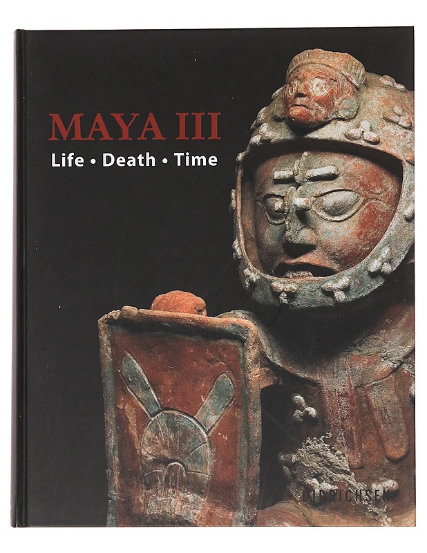 Maya III / life, death, time - Didrichsen, Maria - Historiakirjat - 10105501889 - 0