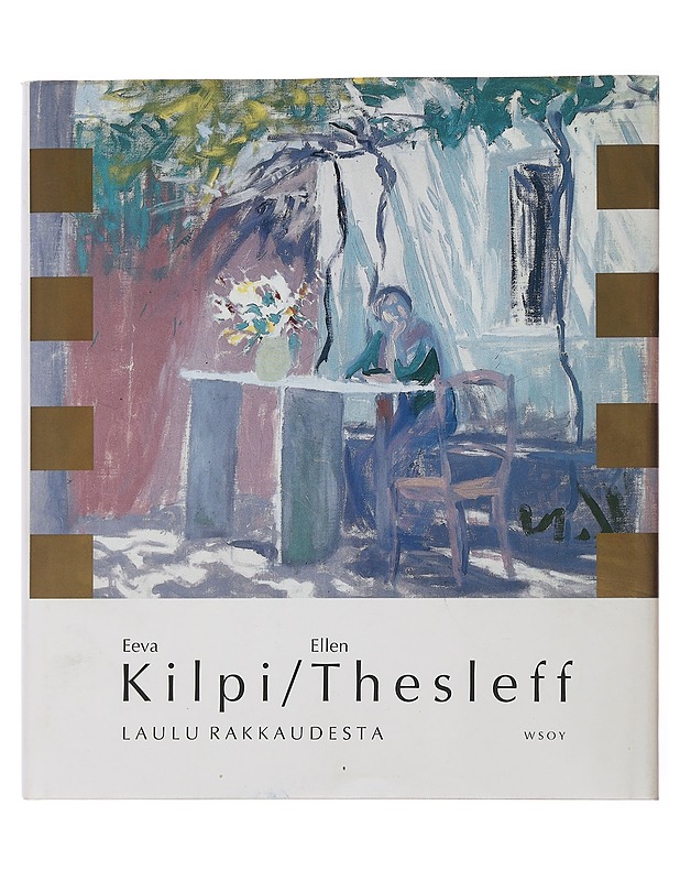 Laulu rakkaudesta : valikoima neljästä runokokoelmasta - Kilpi, Eeva - Runot ja näytelmät - 10105501925 - 0