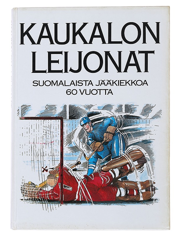 Kaukalon Leijonat : suomalaista jääkiekkoa 60 vuotta - Honkavaara, Aarne - Historiakirjat - 10105501957 - 0