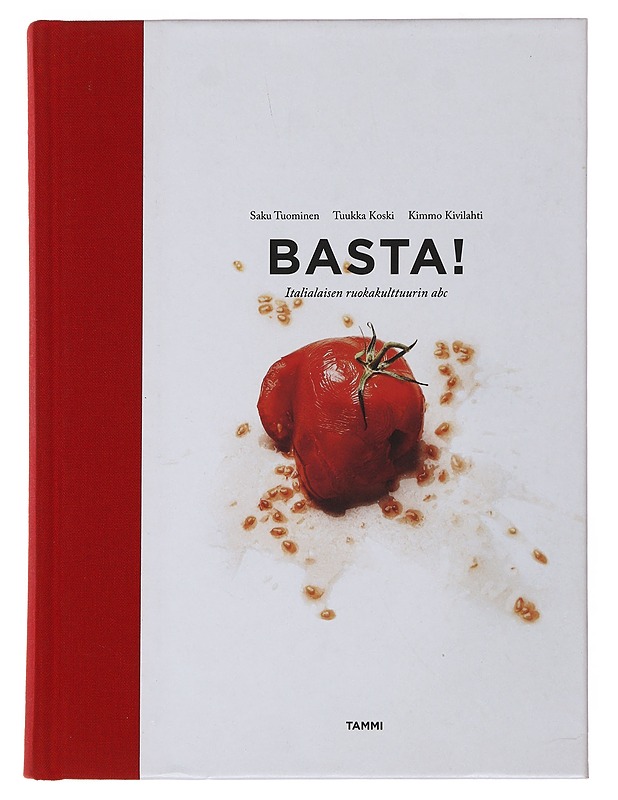 Basta! : italialaisen ruokakulttuurin abc - Tuominen, Saku - Ruokakirjat - 10105502107 - 0
