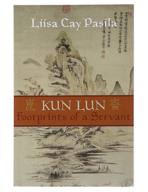 Kun Lun: Footprints Of Servant - Liisa Cay Pasila - Romaanit ja novellit - 10105502334 - 0